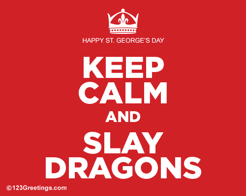 Time To Slay Dragons? Free St. George's Day eCards, Greeting Cards ...