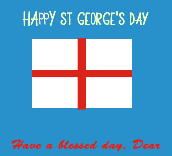 Happy St. George’s Day, Friend.