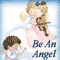 Be An Angel For Someone!