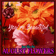 Beautiful August Flowers Card For You.