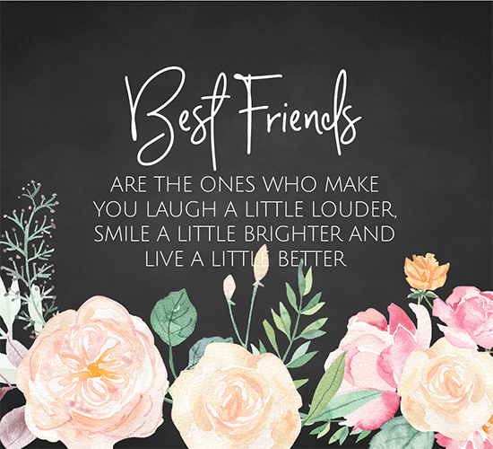 Best Friends Make Life Better.