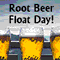 Happy Root Beer Float Day!