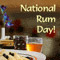 National Rum Day Fun...