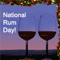 Happy National Rum Day!