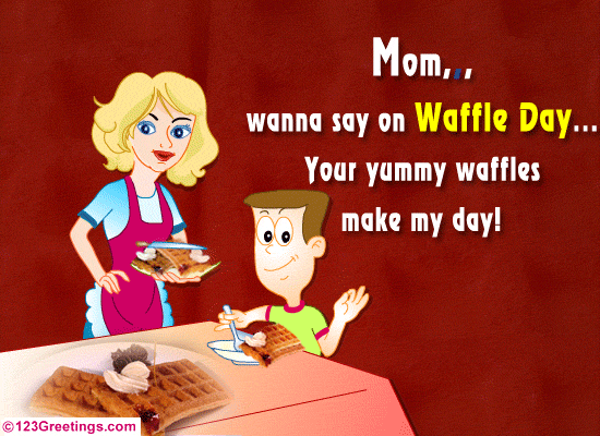 Your Yummy Waffles...