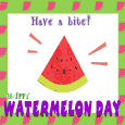 A Yum Yum Watermelon Day Card For You.