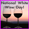 Enjoy National White Wine Day.