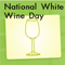 National White Wine Day.