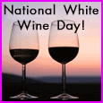 Enjoy National White Wine Day.