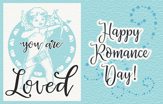 Cupid Says You Are Loved, Romance Day.