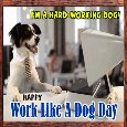 I’m A Hard-Working Dog...