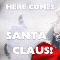 Here Comes Santa!