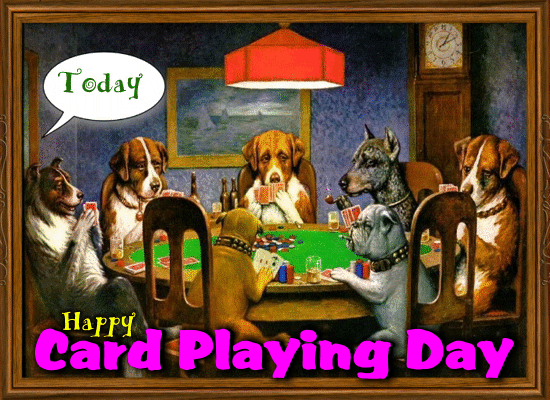 Today Is Card Playing Day!