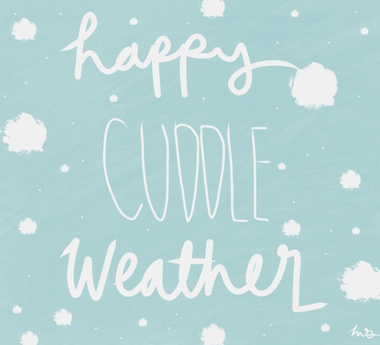 Happy Cuddle Weather!