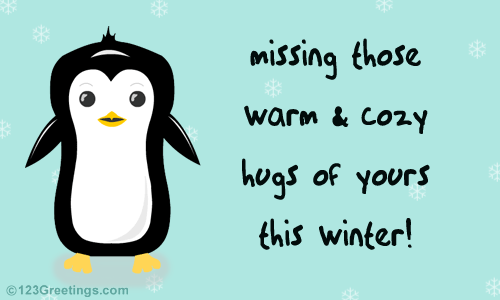 Missing Your Winter Hugs...