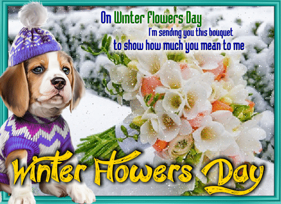 My Winter Flowers Day Card For You.