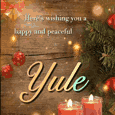 Wishing You A Happy And Peaceful Yule.