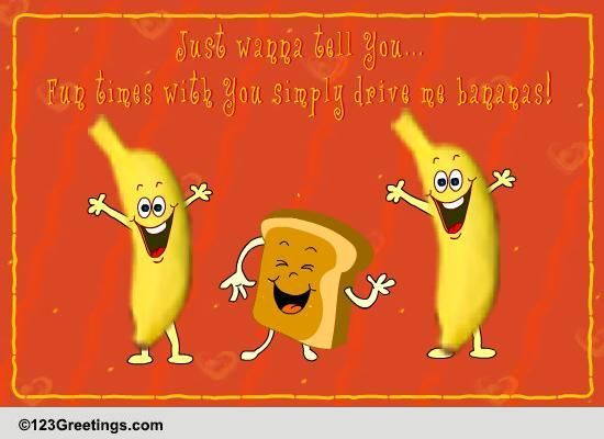 Drive Me Bananas... Free Banana Bread Day eCards, Greeting ... Drive Me Bananas... Free Banana Bread Day eCards, Greeting ...