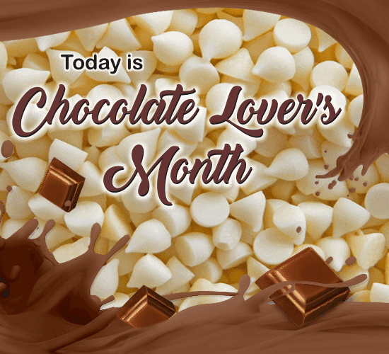 Today Is Chocolate Lover’s Month.