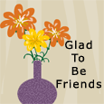 Glad To Be Friends...