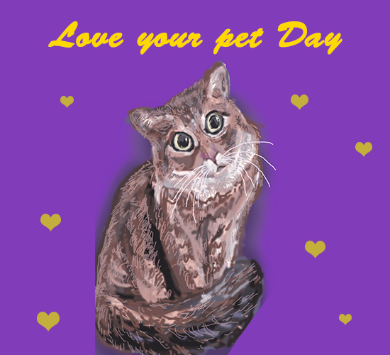 Love Your Pet Cat Day. Free Love Your Pet Day eCards, Greeting Cards