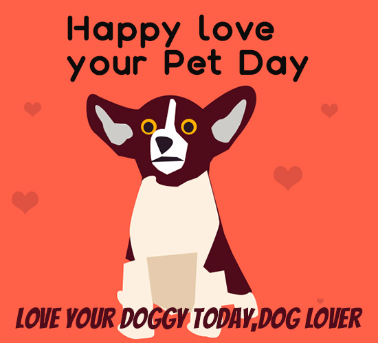 Love Your Pet Day, Doggo...