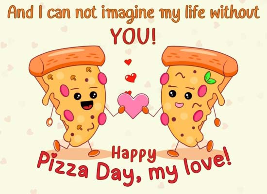 Pizza Day Wishes For Your Love.. Free National Pizza Day eCards | 123 ...