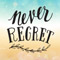 Never Regret!