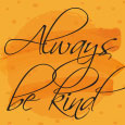 Always Be Kind!
