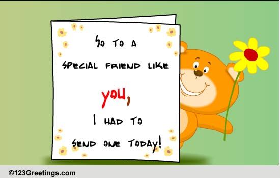 Special Friend Like You... Free Send a Card to a Friend Day eCards ...