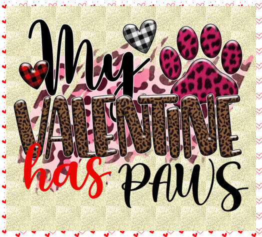 My Valentine Has Paws.