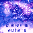 You Are Out Of This World, Beautiful!