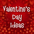 Valentine's Day Ideas!