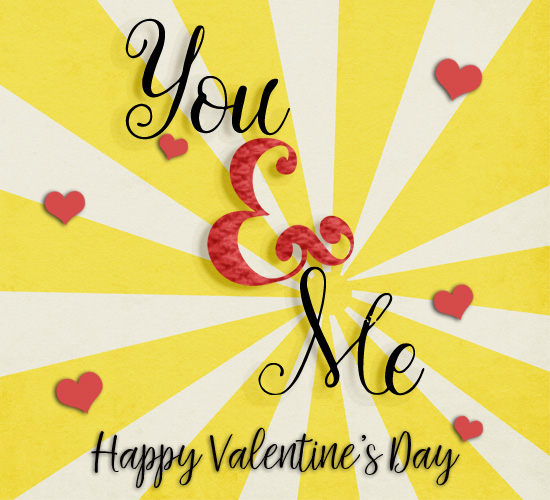 Happy Valentine’s Day. You And Me!