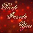Deep Inside You!