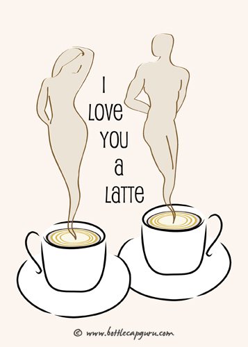 I Love You A Latte...