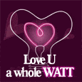 Love You A Whole 'Watt'...