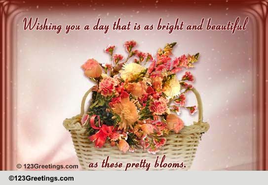 Wish You A Bright And Beautiful Day!
