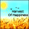 Harvest Of Happiness!