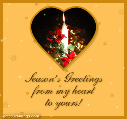 Heartfelt Season's Greetings...