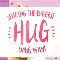 Biggest Hug For You!
