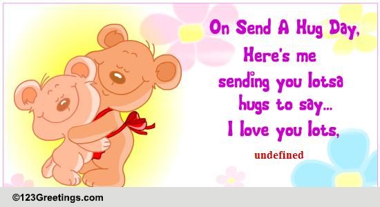 Love You Lots... Free Cute Hugs eCards, Greeting Cards | 123 Greetings