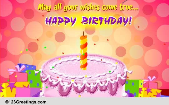 May All Your Wishes Come True! Free Birthday eCards, Greeting Cards ...