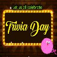 Let’s Celebrate Trivia Day!