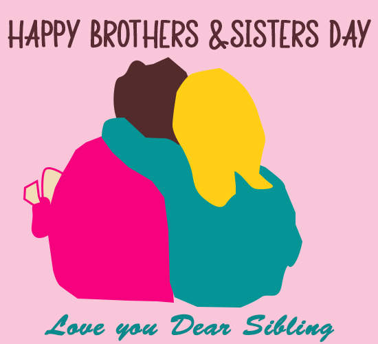 Happy Brothers And Sisters Day.