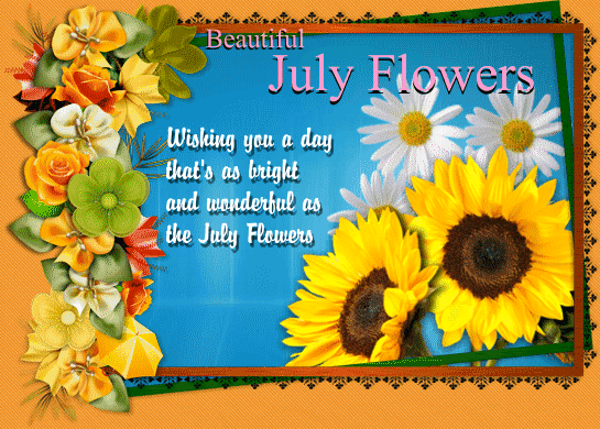 As Wonderful As The July Flowers...