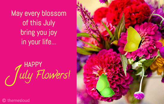 Every Blossom Of July Bring You Joy..