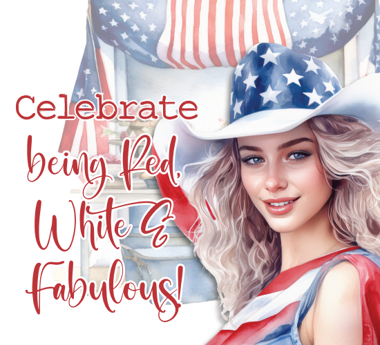 Celebrate Being Red, White & Fabulous!