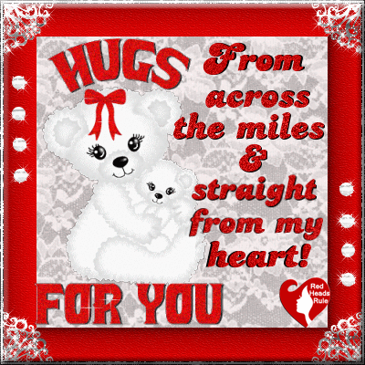Hugs To You From Across The Miles!