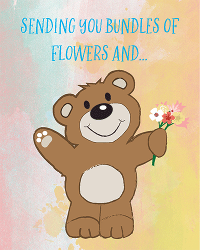 Flowers And Bear Hugs!!